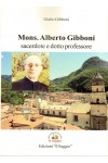 Mons. Alberto Gibboni, sacerdote e dotto professore Mons. Alberto Gibboni, sacerdote e dotto professore